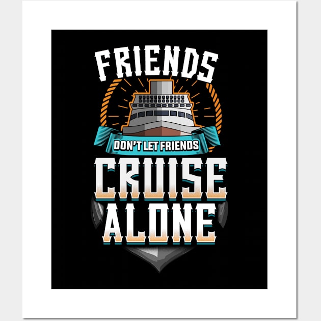 Cute Friends Don't Let Friends Cruise Alone Wall Art by theperfectpresents